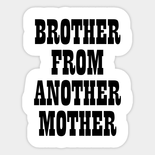 Brother from another mother T-shirt Sticker by RedYolk